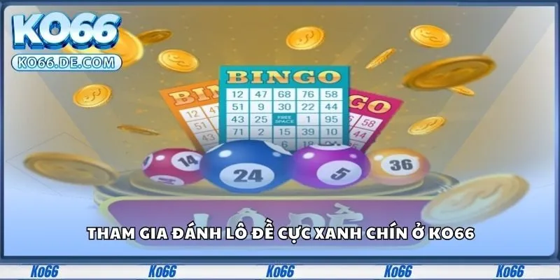 Ko66 30 Tham gia đánh lô đề cực xanh chín ở Ko66