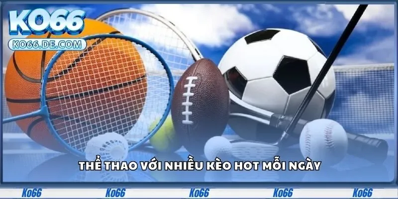 Ko66 31 Thể thao với nhiều kèo hot mỗi ngày