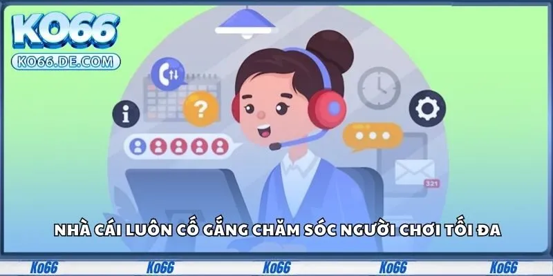Ko66 34 Nhà cái luôn cố gắng chăm sóc người chơi tối đa