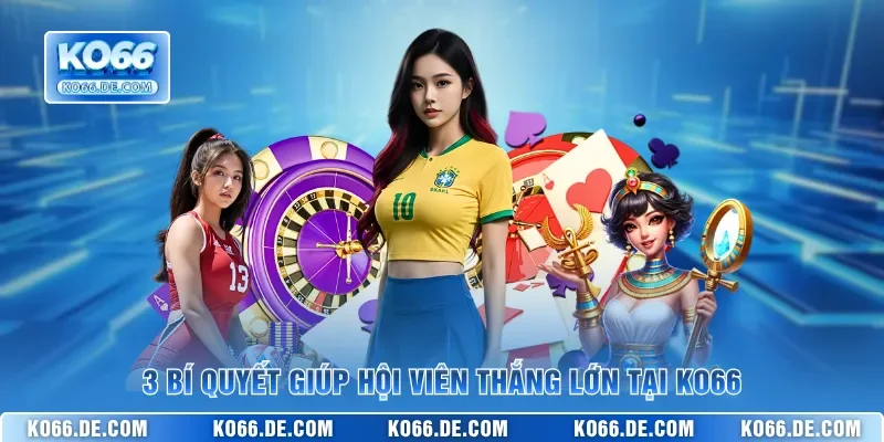 Game Dễ Chơi Tại KO66 – Thiên Đường Giải Trí Đổi Thưởng 2026 4 3 bí quyết giúp hội viên thắng lớn tại KO66