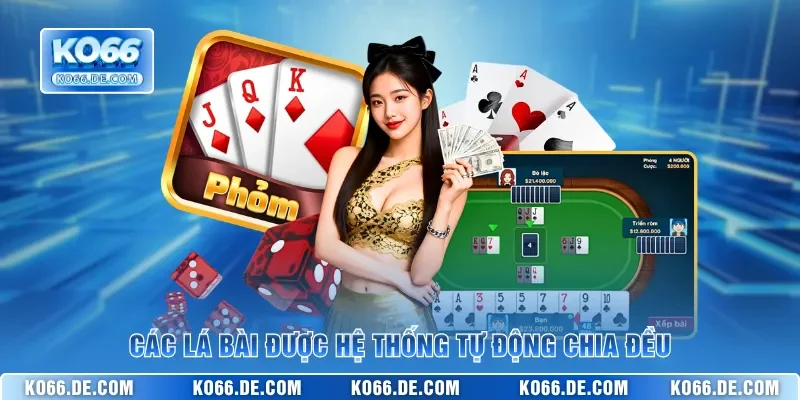 Phỏm KO66 – Tá Lả Trực Tuyến Với Luật Chơi Công Bằng 3 Các lá bài được hệ thống tự động chia đều
