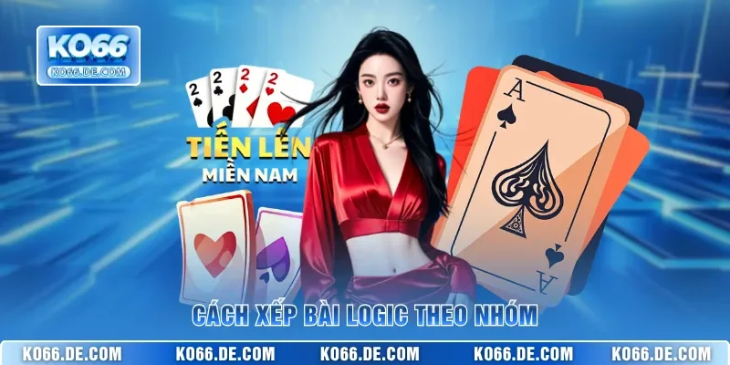 Tiến Lên KO66 – Game Bài Sát Phạt Hấp Dẫn Với Giao Diện Đẹp 4 Cách xếp bài logic theo nhóm