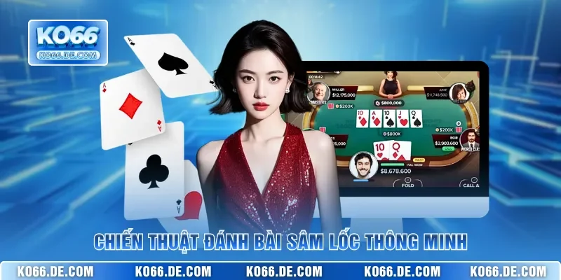 Sâm Lốc KO66 – Đấu Trí Chặn Cướp Cái Thưởng Lớn Mỗi Ngày 4 Chiến thuật đánh bài Sâm Lốc thông minh