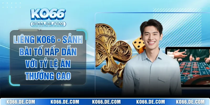 Liêng KO66 - Sảnh Bài Tố Hấp Dẫn Với Tỷ Lệ Ăn Thưởng Cao 1 Liêng KO66 - Sảnh Bài Tố Hấp Dẫn Với Tỷ Lệ Ăn Thưởng Cao