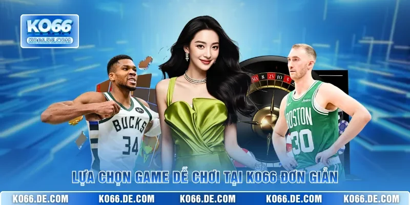 Game Dễ Chơi Tại KO66 – Thiên Đường Giải Trí Đổi Thưởng 2026 2 Lựa chọn game dễ chơi tại KO66 đơn giản