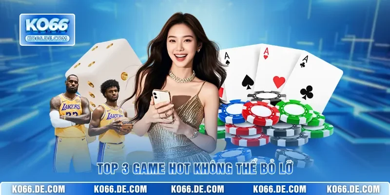 Kho Game KO66 Có Gì Khiến Người Chơi Muốn Khám Phá 4 Top 3 game hot không thể bỏ lỡ